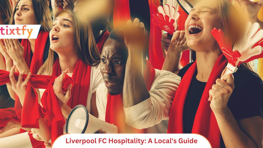 Liverpool FC Hospitality: A Local's Guide